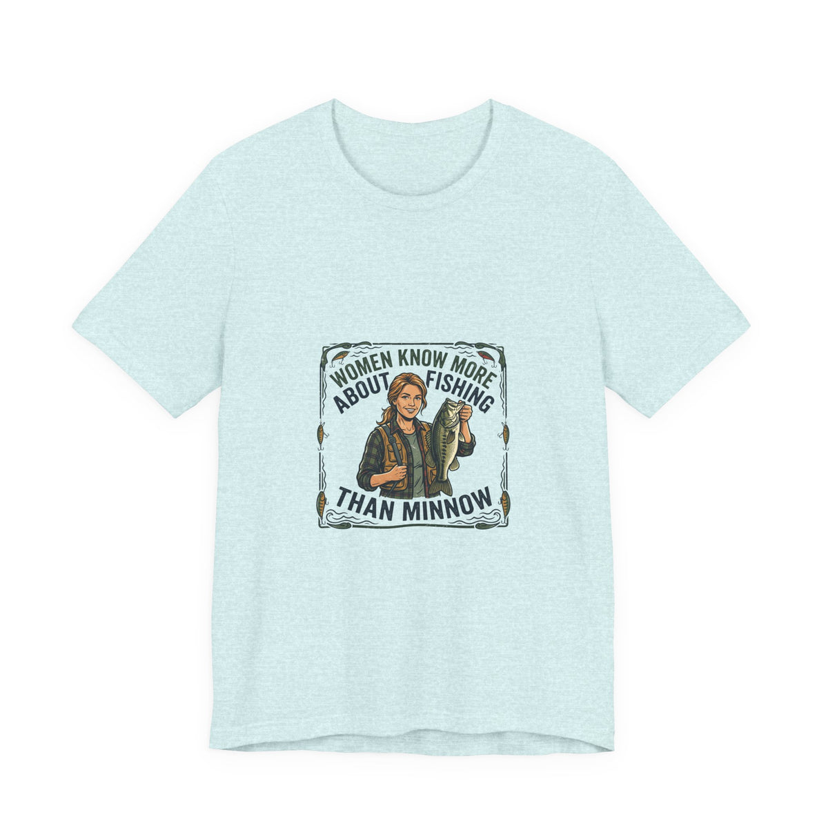Fishing Tee — "Women Know More About Fishing Than Minnow" Graphic T-Shirt