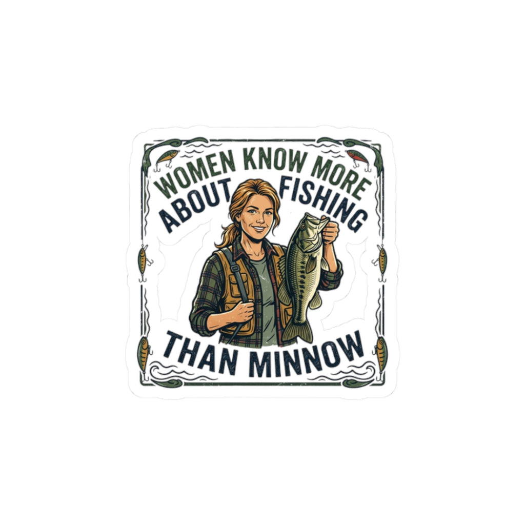 Sticker — "Women Know More About Fishing Than Minnow" Fishing Sticker for Female Anglers
