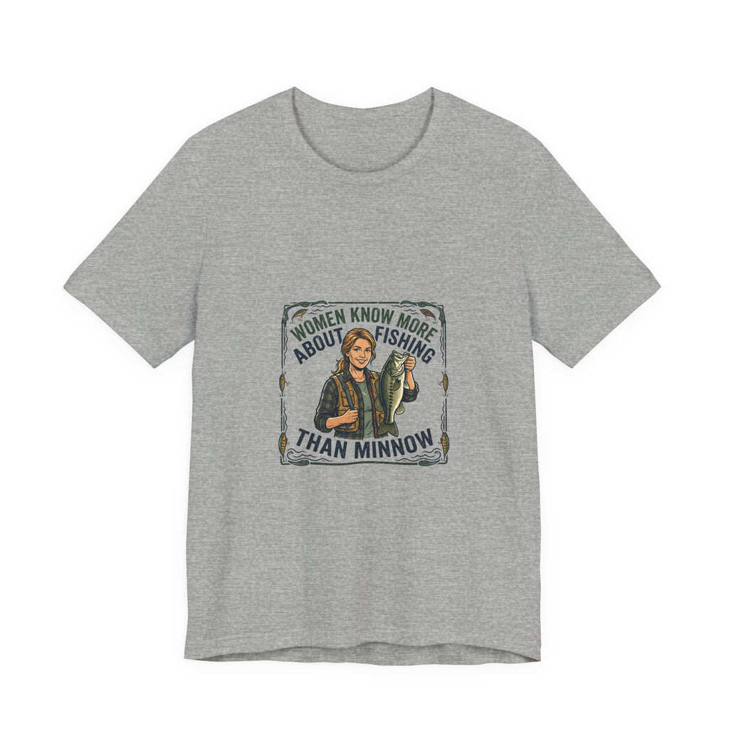 Fishing Tee — "Women Know More About Fishing Than Minnow" Graphic T-Shirt