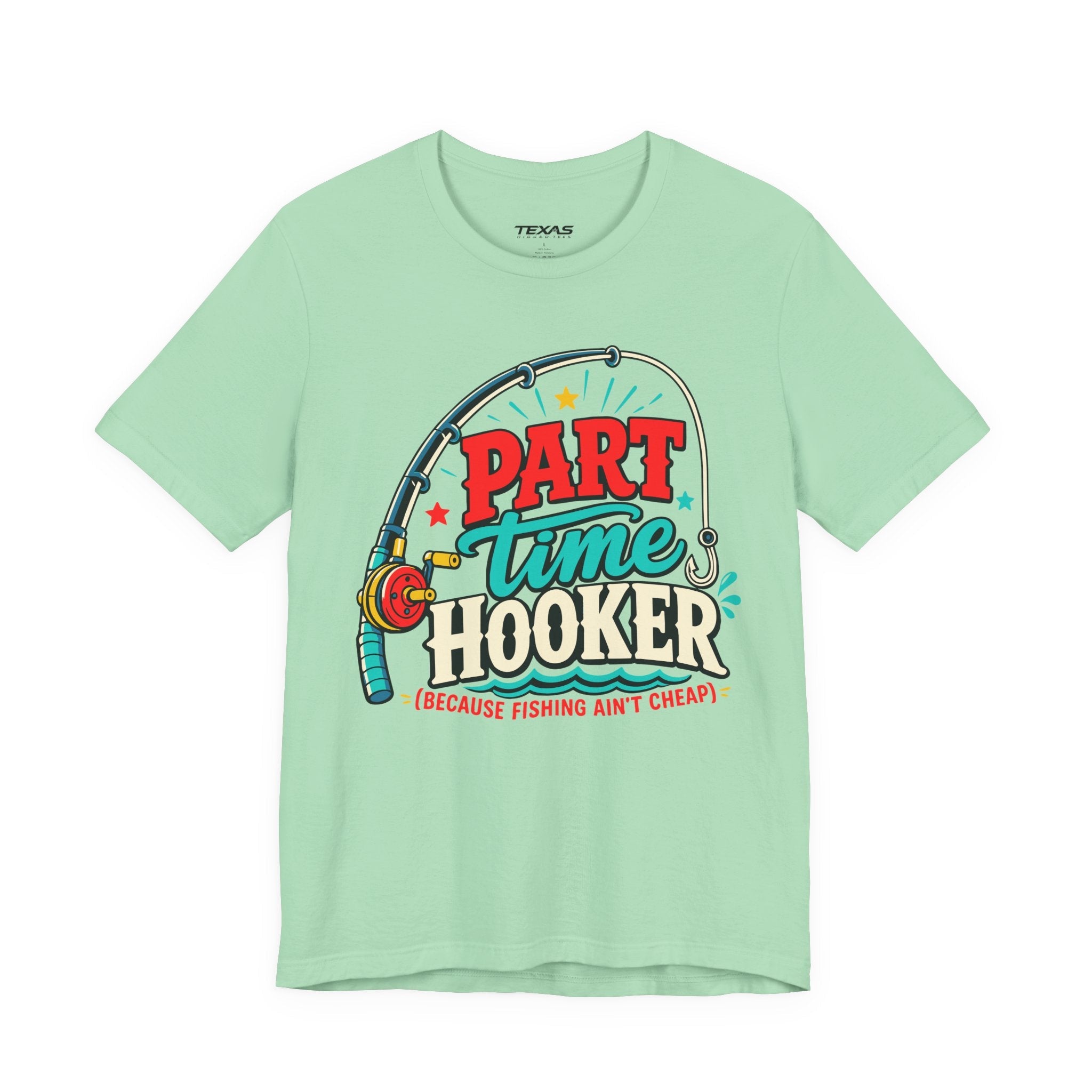 Part Time Hooker (Because Fishing Ain’t Cheap) — Unisex Cotton Tee