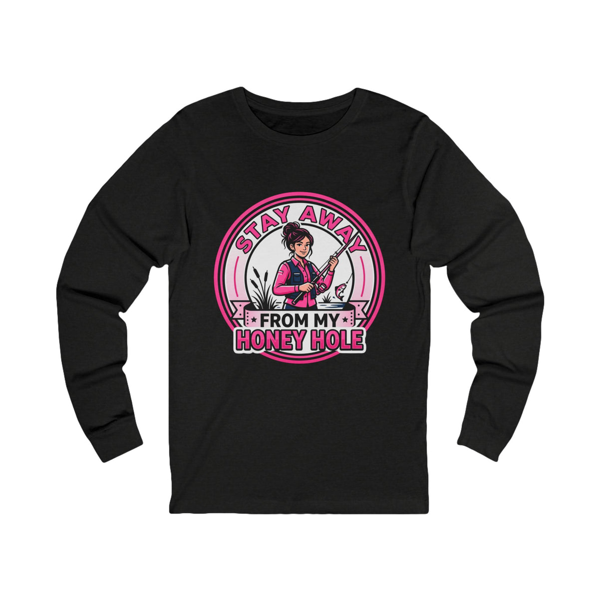 Stay Away From My Honey Hole  Unisex Jersey Long Sleeve Tee