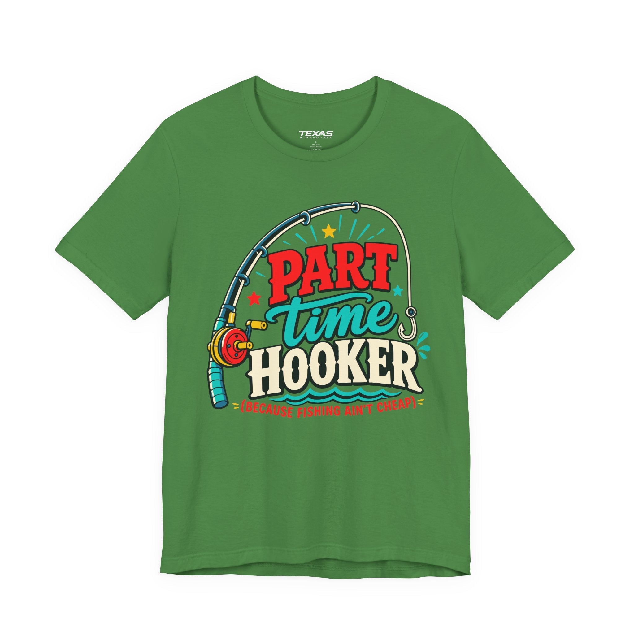 Part Time Hooker (Because Fishing Ain’t Cheap) — Unisex Cotton Tee