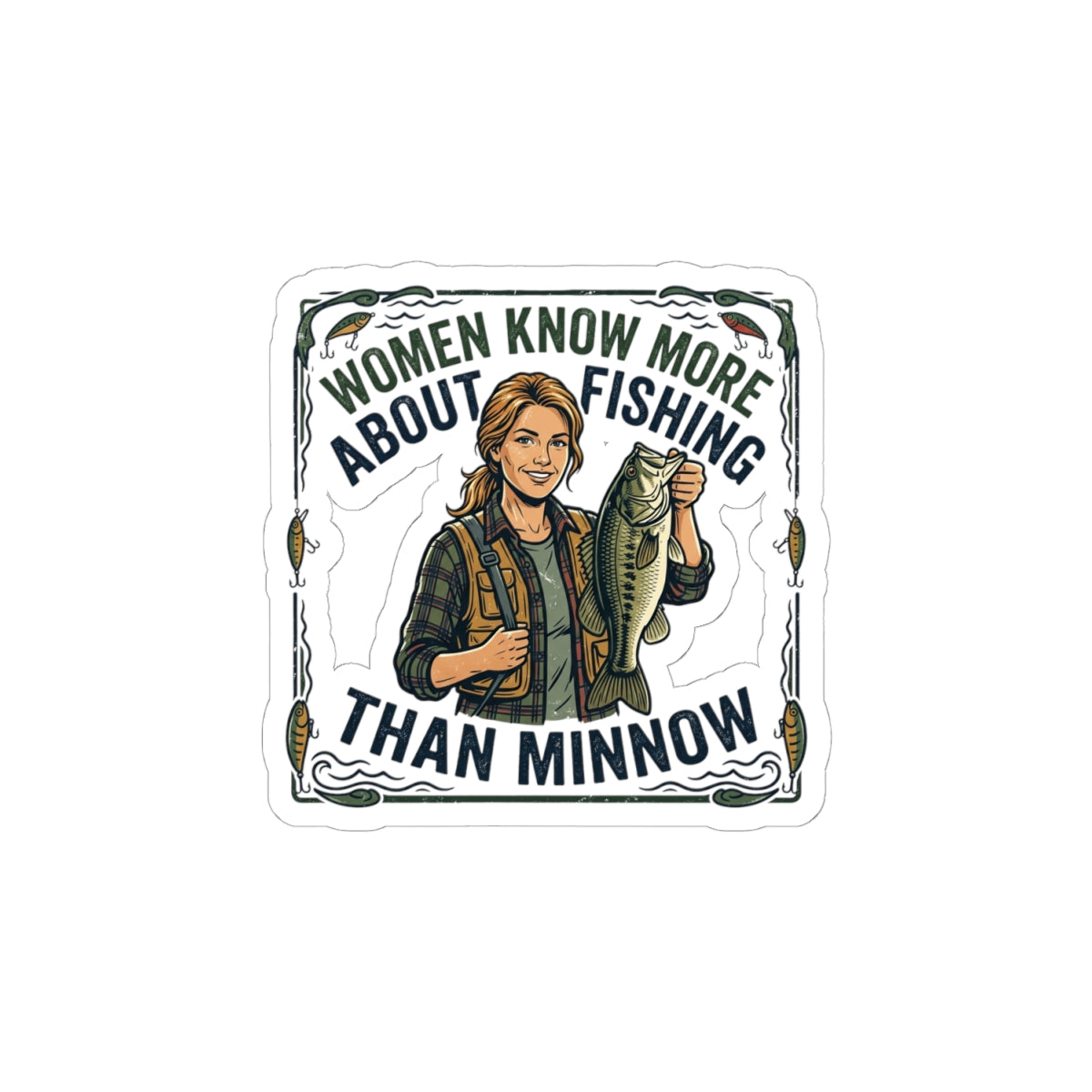 Sticker — "Women Know More About Fishing Than Minnow" Fishing Sticker for Female Anglers