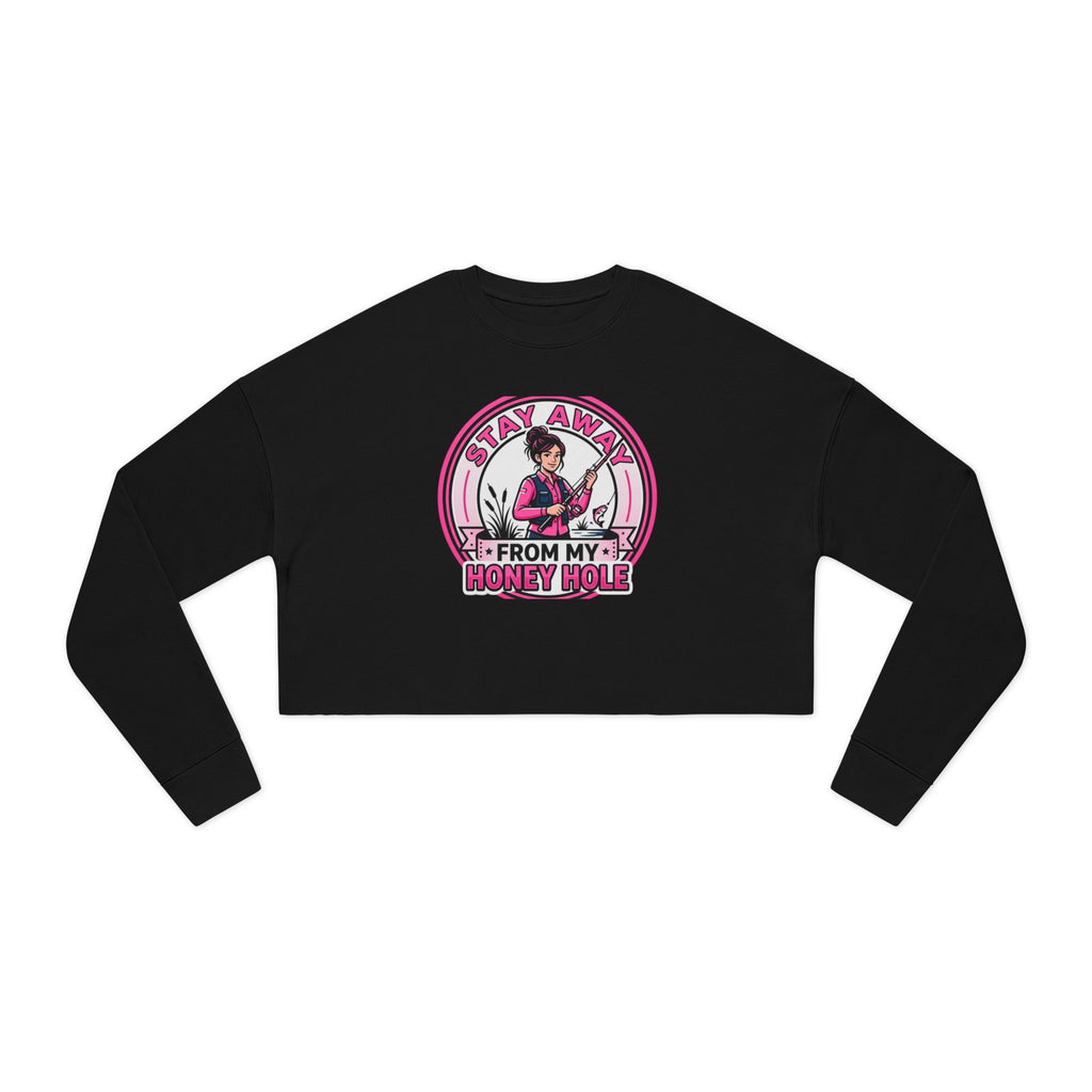 Stay Away From My Honey Hole Women's Cropped Sweatshirt
