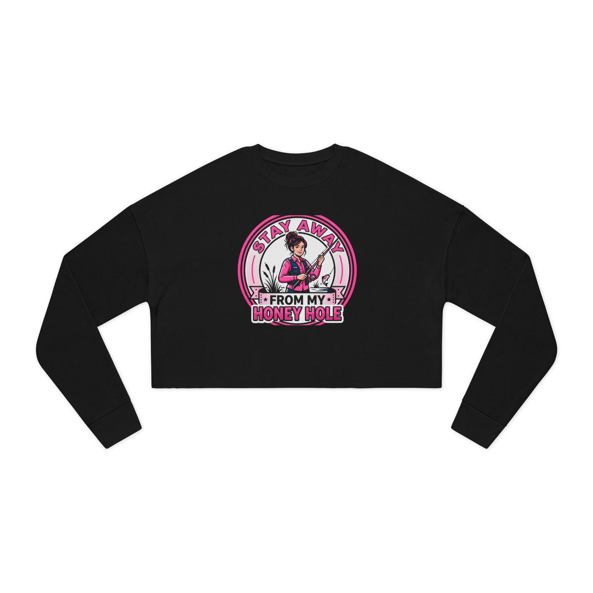 Stay Away From My Honey Hole Women's Cropped Sweatshirt