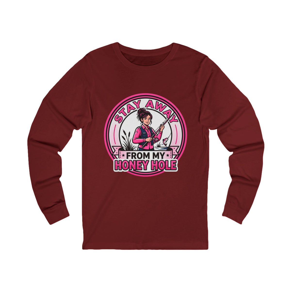 Stay Away From My Honey Hole  Unisex Jersey Long Sleeve Tee