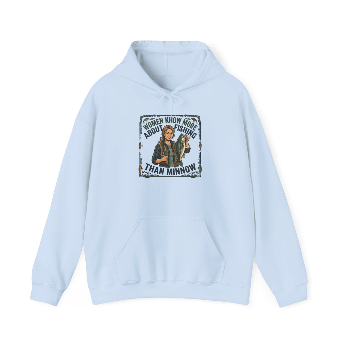 Fishing Hoodie — "Women Know More About Fishing Than Minnow" Graphic Sweatshirt