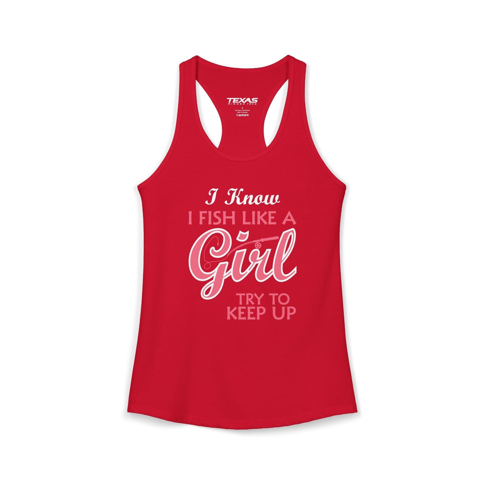 I Know I Fish Like a Girl, Try to Keep Up — Women’s Racerback Tank