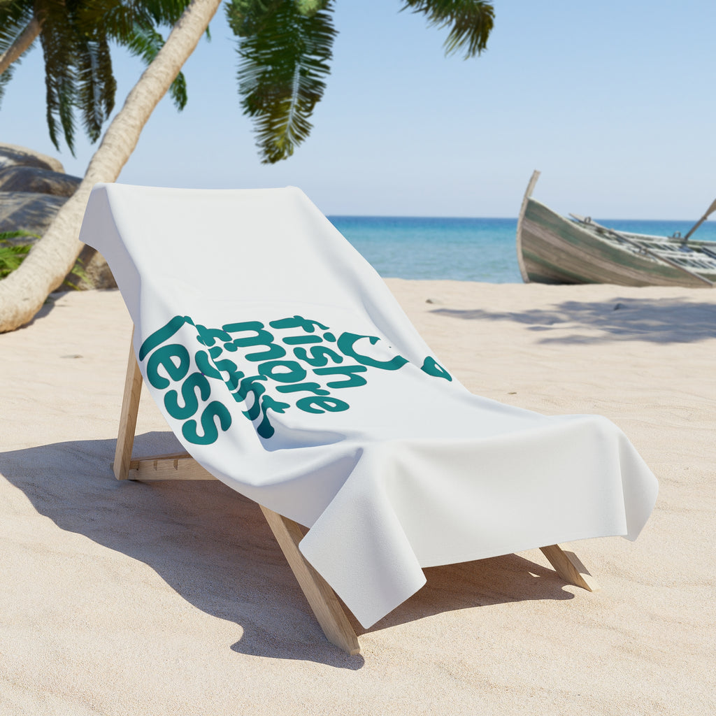 Fish More Fight Less Beach Towel