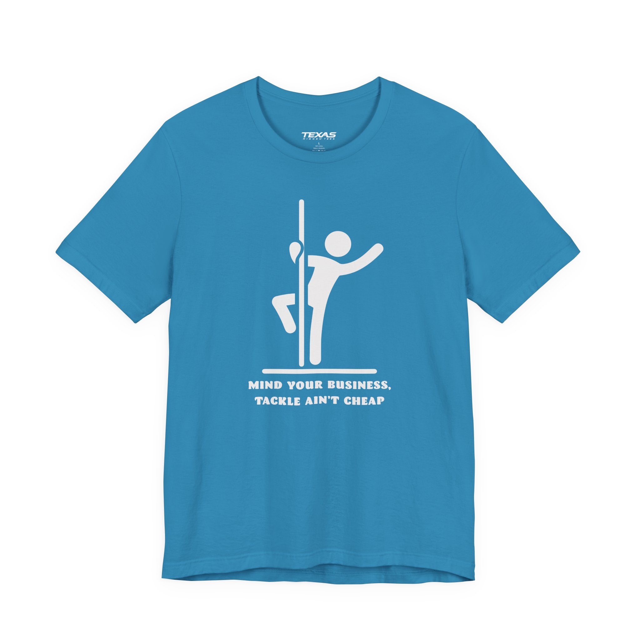 Mind Your Business, Tackle Ain’t Cheap — Unisex Cotton Tee