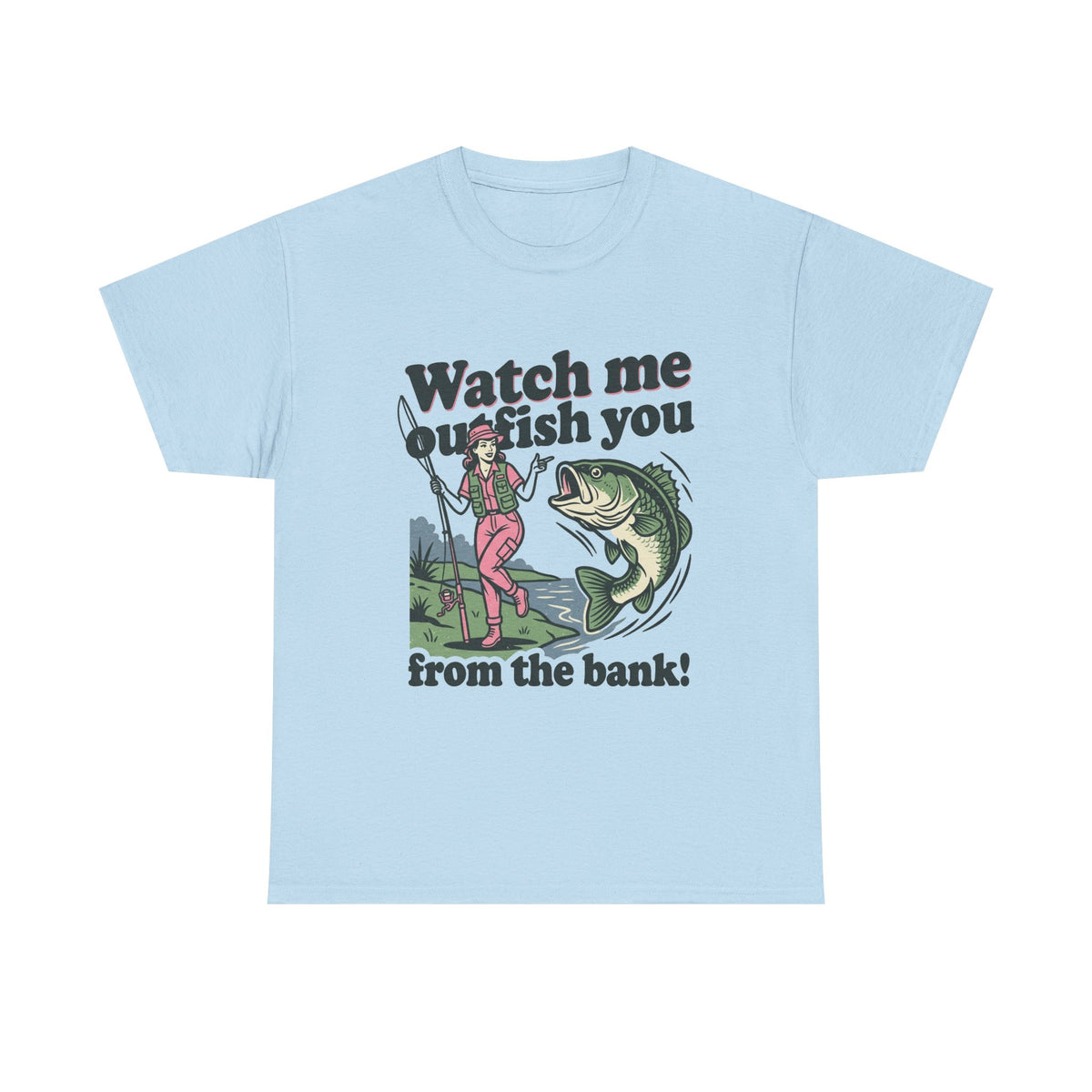 Watch Me Outfish You ú24.99Unisex Heavy Cotton Tee