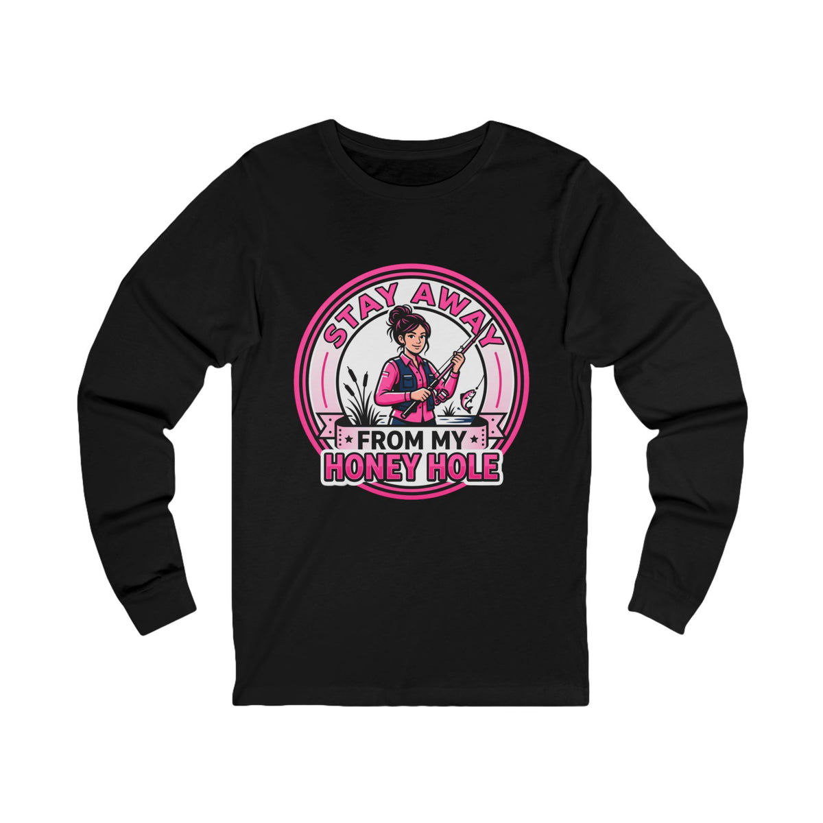 Stay Away From My Honey Hole  Unisex Jersey Long Sleeve Tee