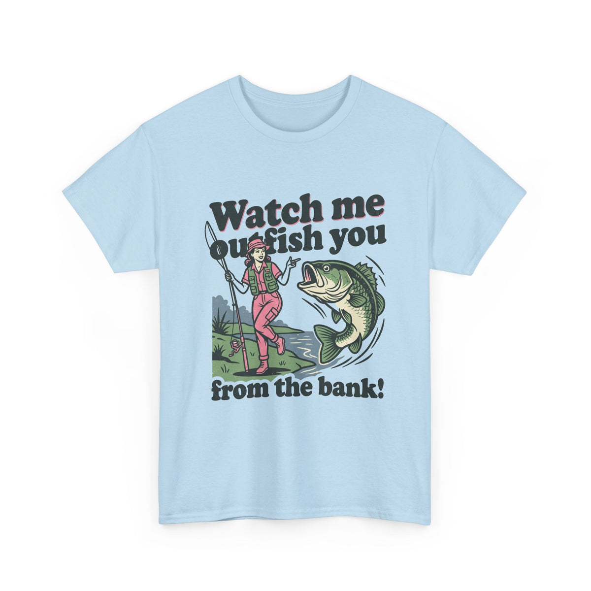 Watch Me Outfish You ú24.99Unisex Heavy Cotton Tee