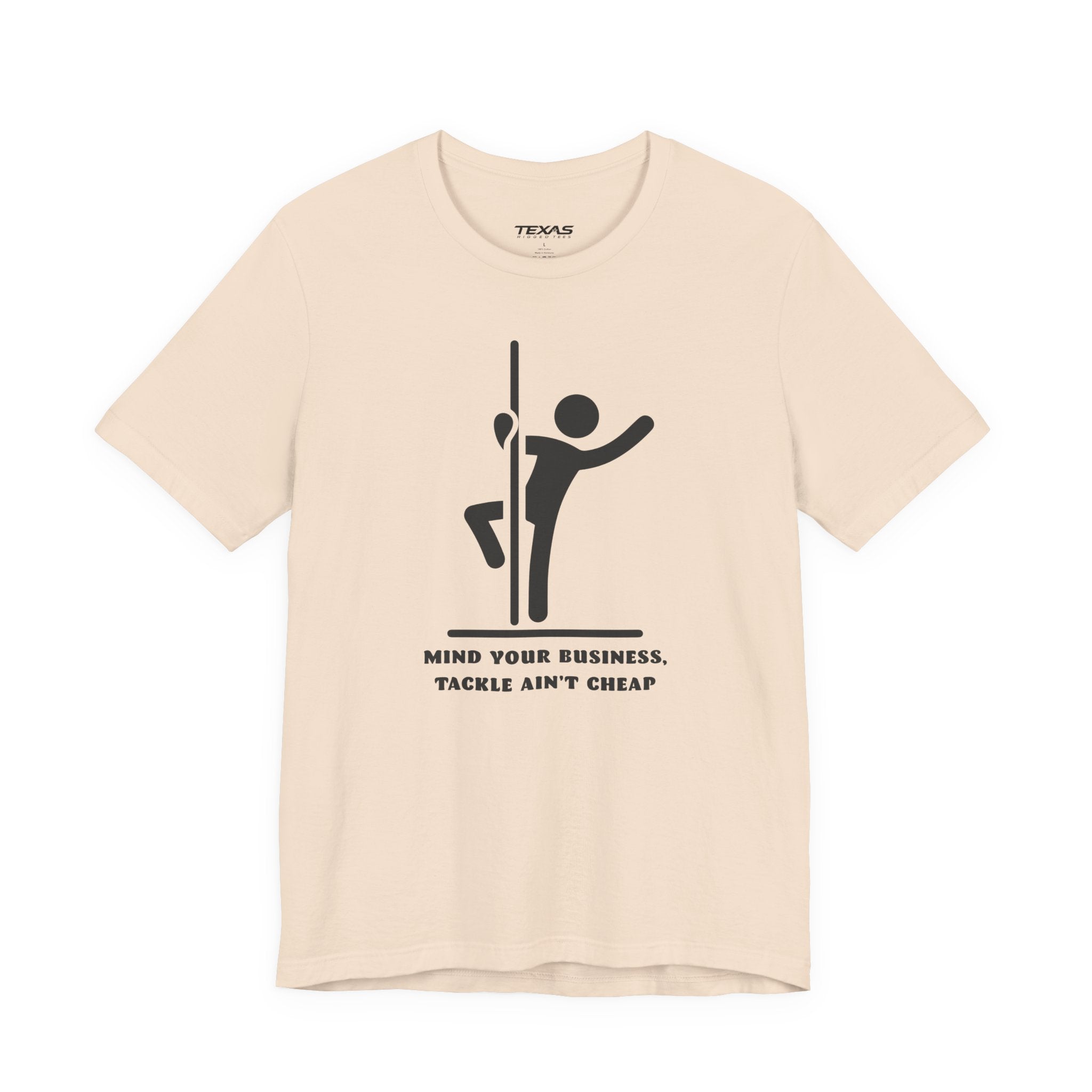 Mind Your Business, Tackle Ain’t Cheap — Unisex Cotton Tee