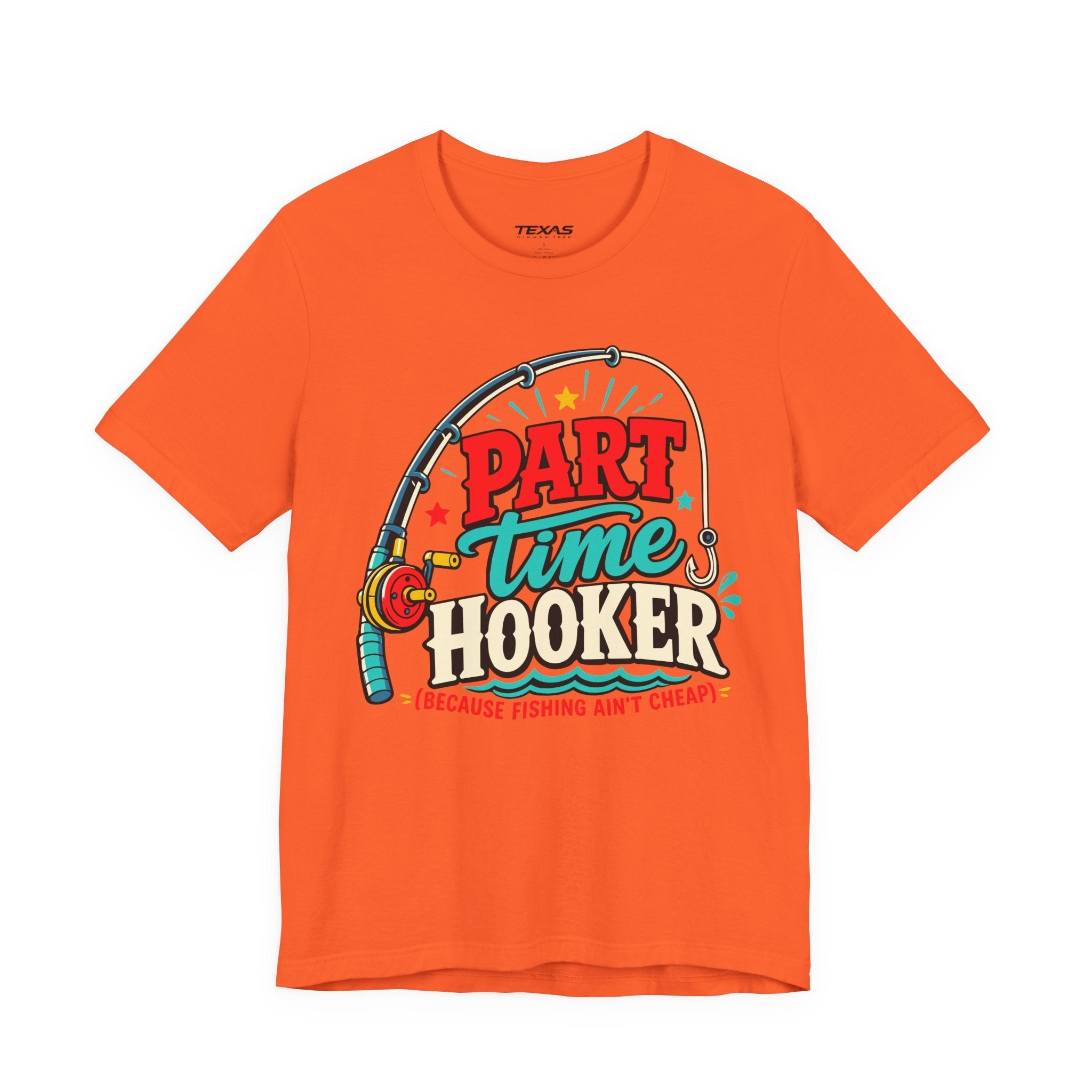 Part Time Hooker (Because Fishing Ain’t Cheap) — Unisex Cotton Tee