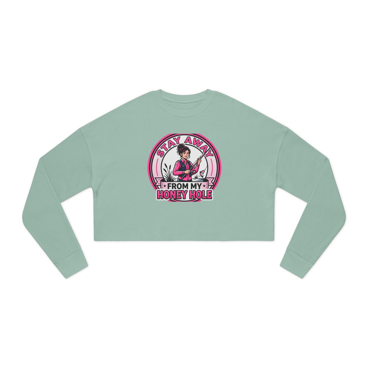 Stay Away From My Honey Hole Women's Cropped Sweatshirt