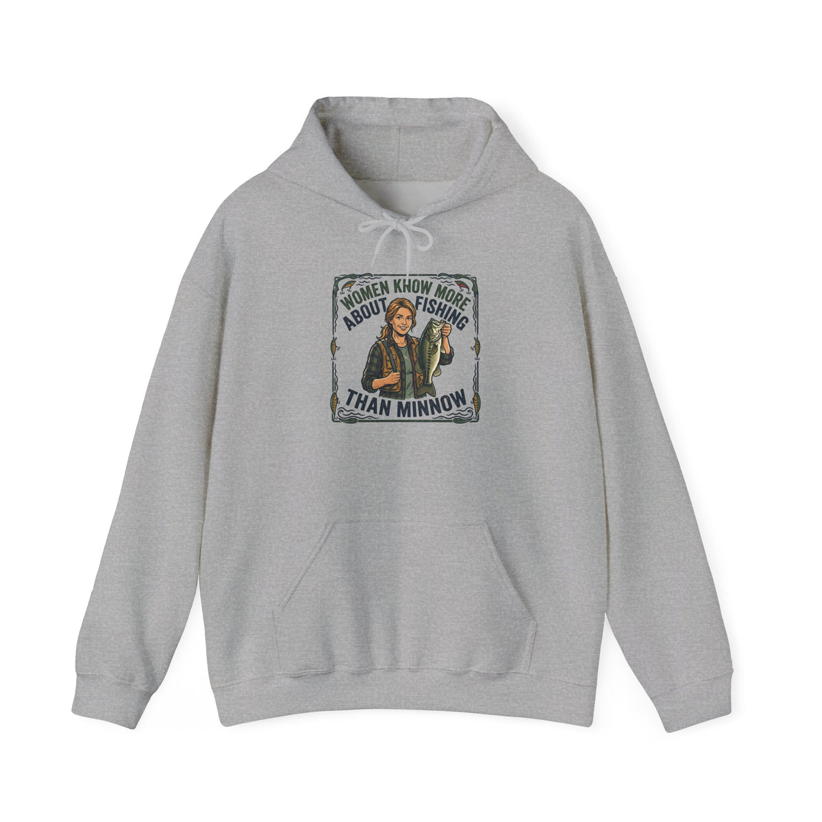 Fishing Hoodie — "Women Know More About Fishing Than Minnow" Graphic Sweatshirt