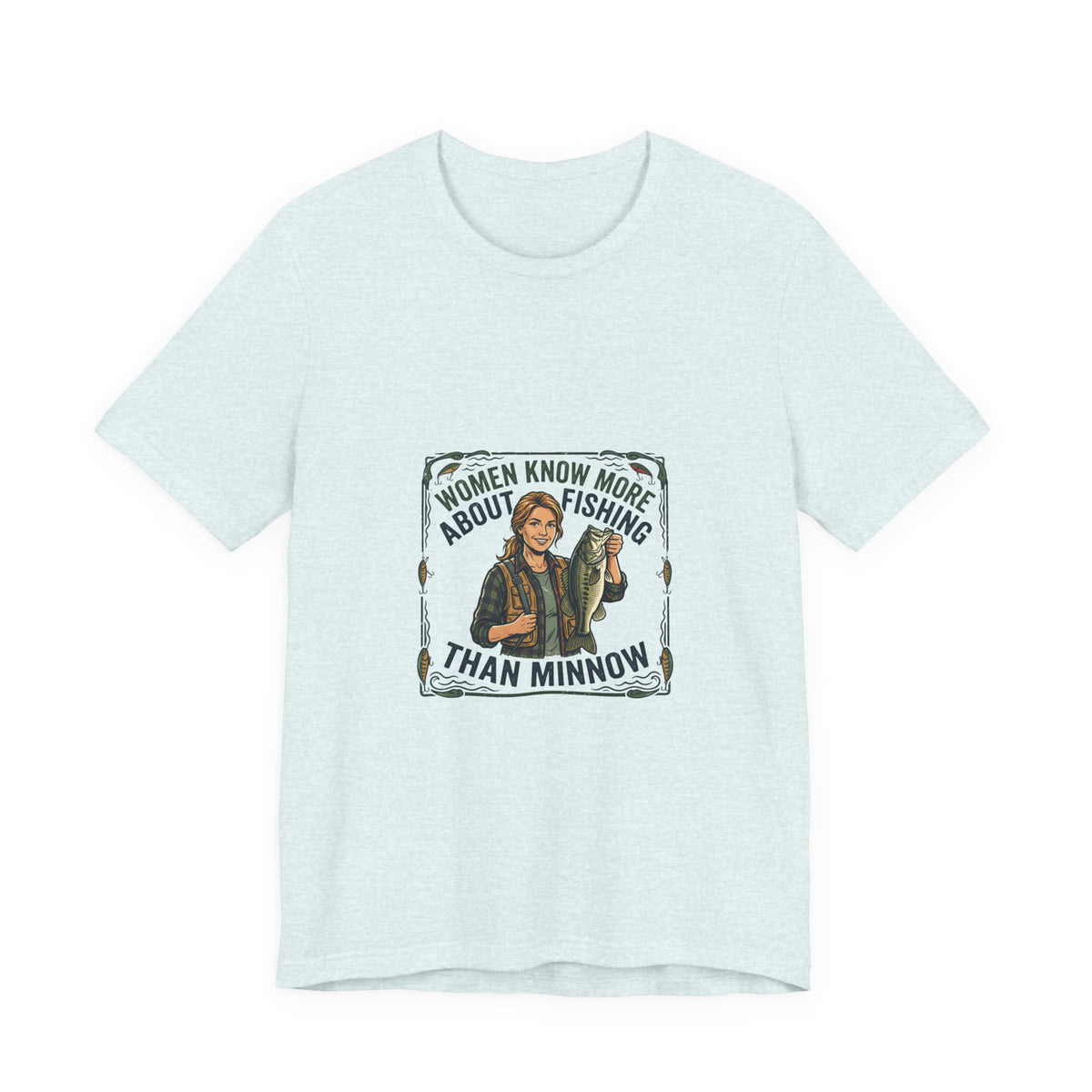 Fishing Tee — "Women Know More About Fishing Than Minnow" Graphic T-Shirt
