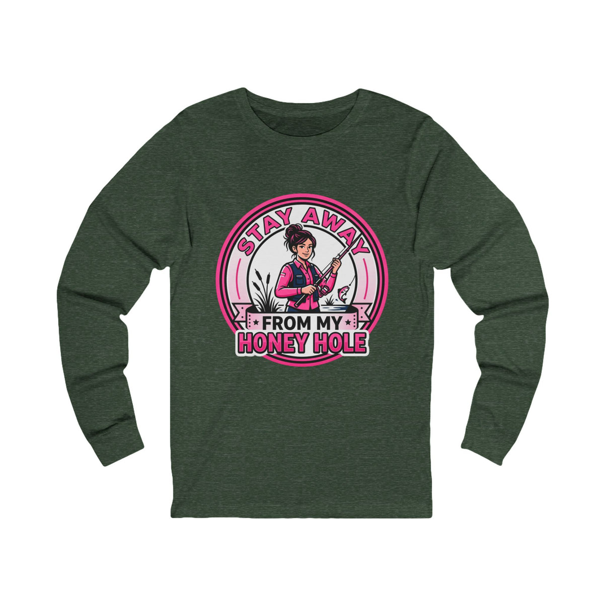 Stay Away From My Honey Hole  Unisex Jersey Long Sleeve Tee