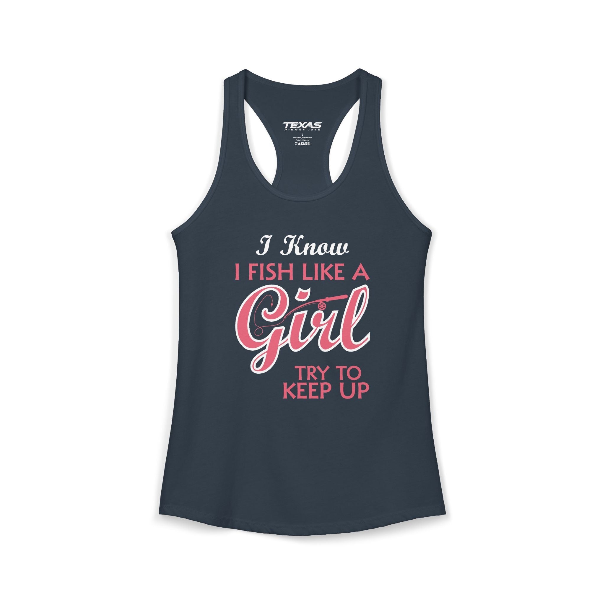 I Know I Fish Like a Girl, Try to Keep Up — Women’s Racerback Tank