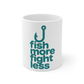 Fish More Fight Less Mug 11oz