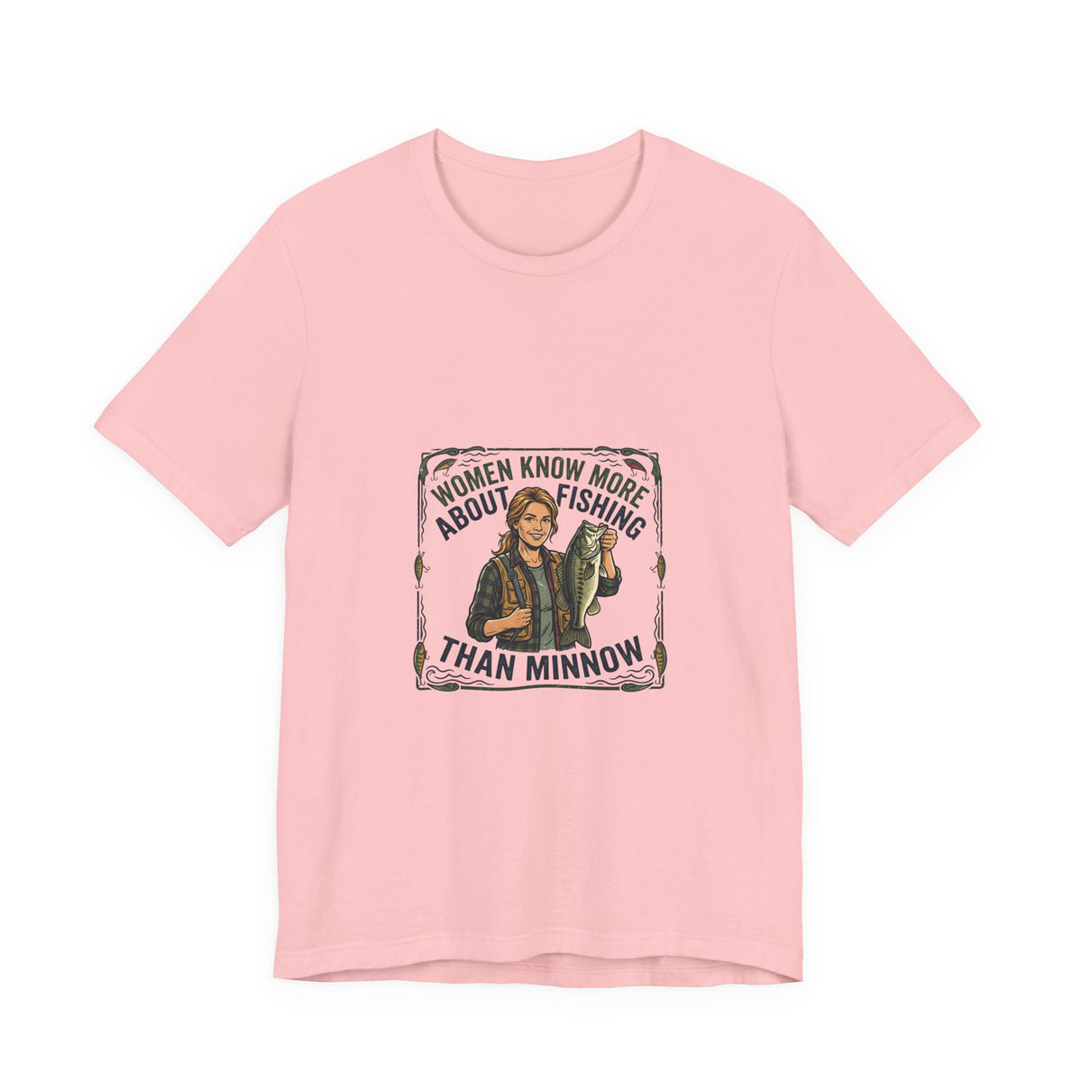 Fishing Tee — "Women Know More About Fishing Than Minnow" Graphic T-Shirt
