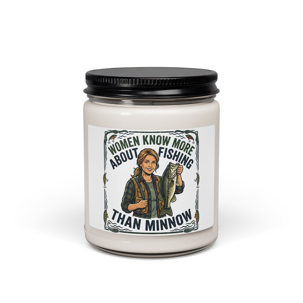 Fishing Candle — "Women Know More About Fishing Than Minnow" Scented Soy Candle, 9oz