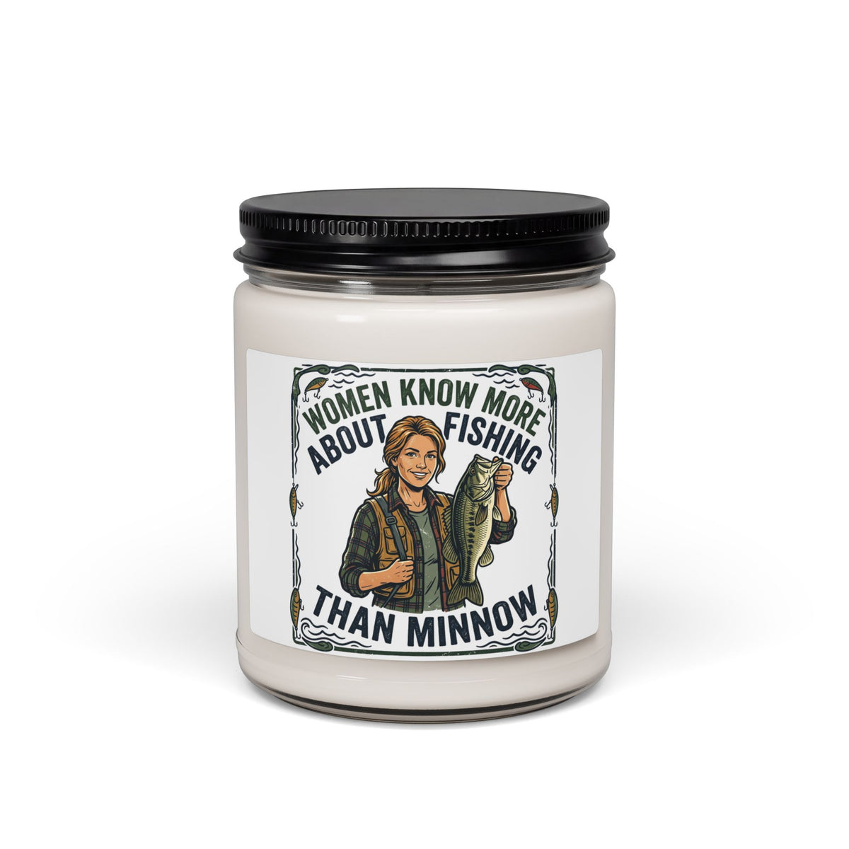 Fishing Candle — "Women Know More About Fishing Than Minnow" Scented Soy Candle, 9oz