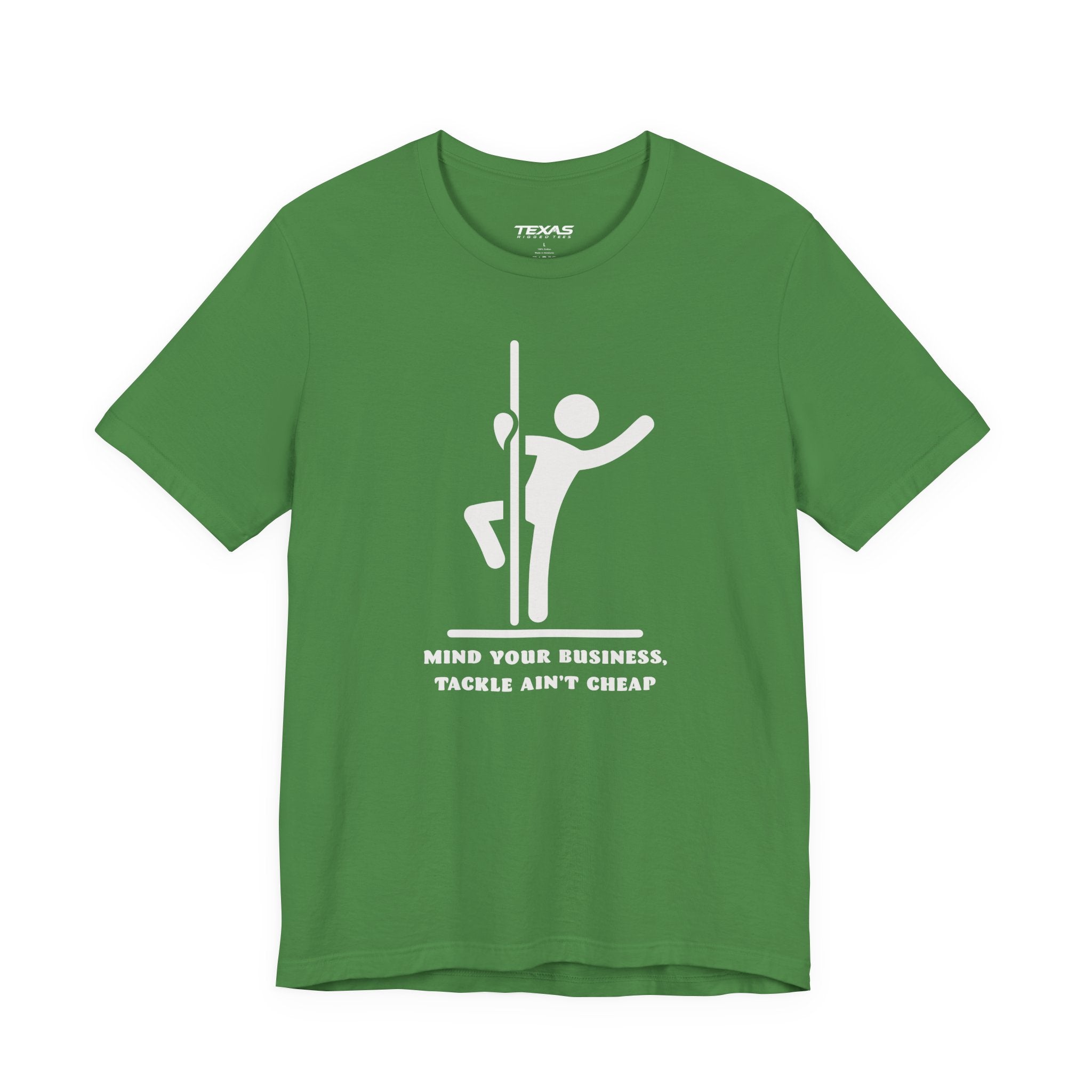 Mind Your Business, Tackle Ain’t Cheap — Unisex Cotton Tee