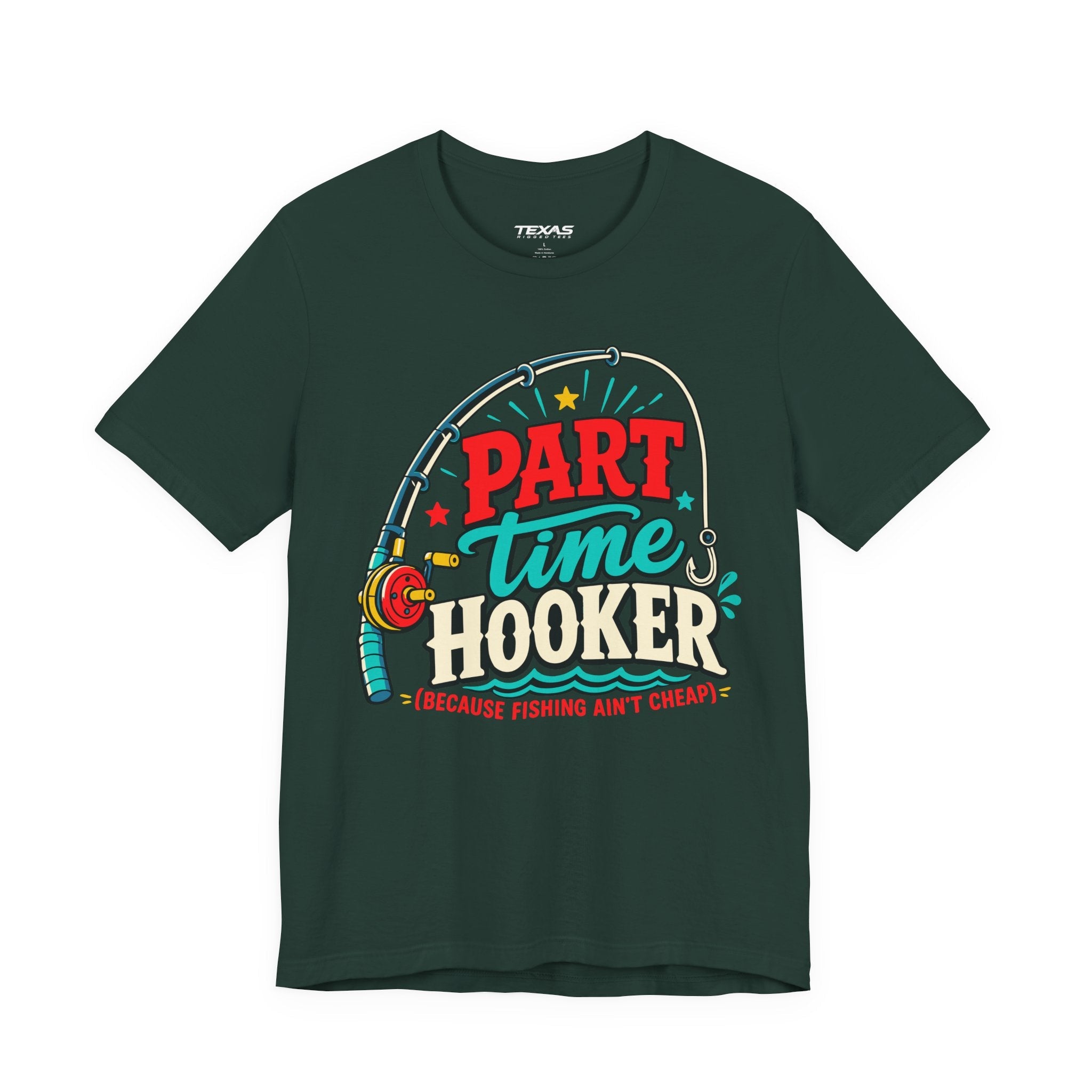Part Time Hooker (Because Fishing Ain’t Cheap) — Unisex Cotton Tee