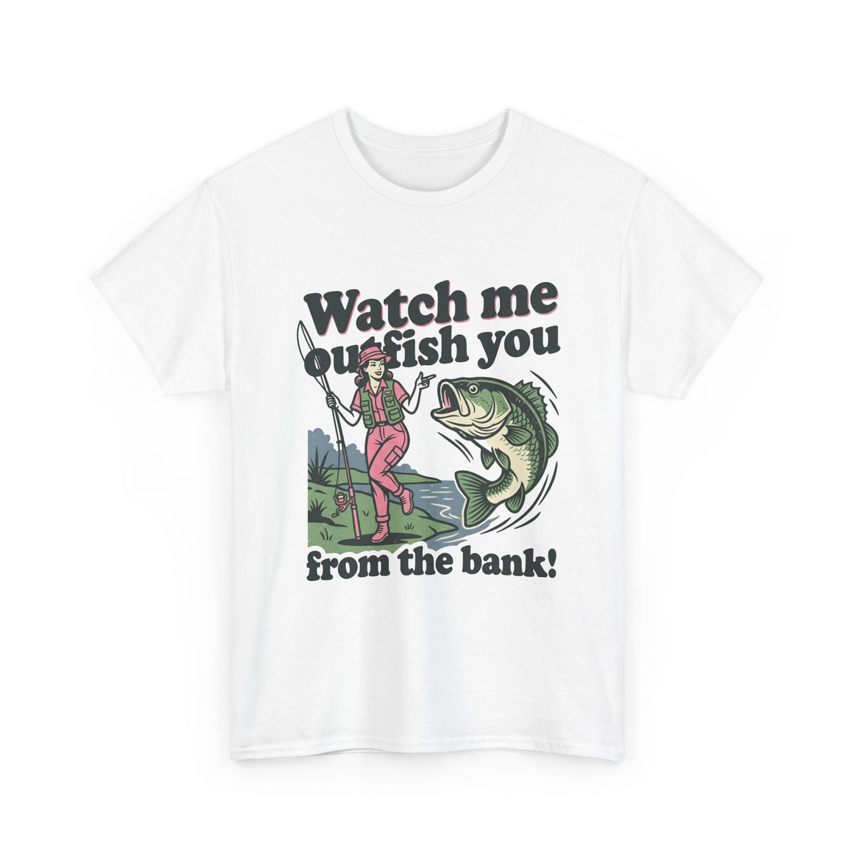 Watch Me Outfish You ú24.99Unisex Heavy Cotton Tee