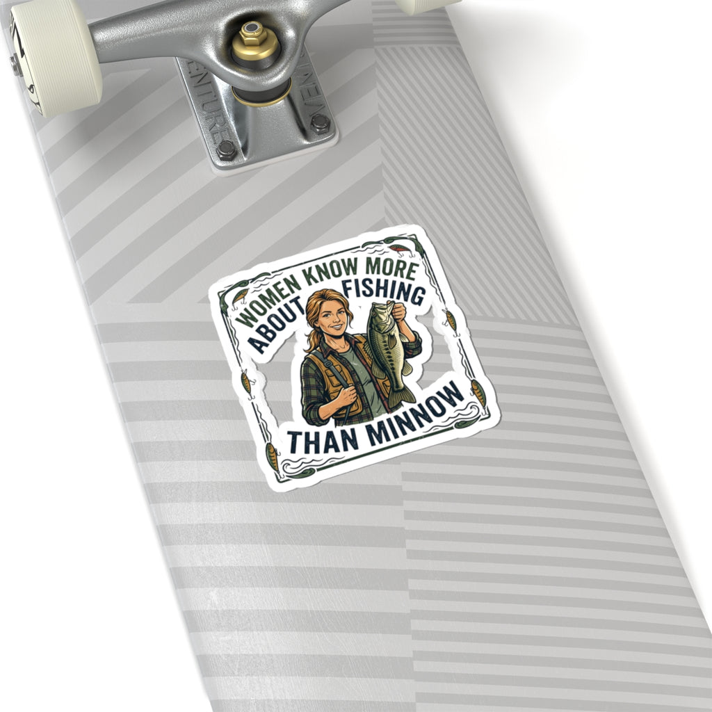 Sticker — "Women Know More About Fishing Than Minnow" Fishing Sticker for Female Anglers