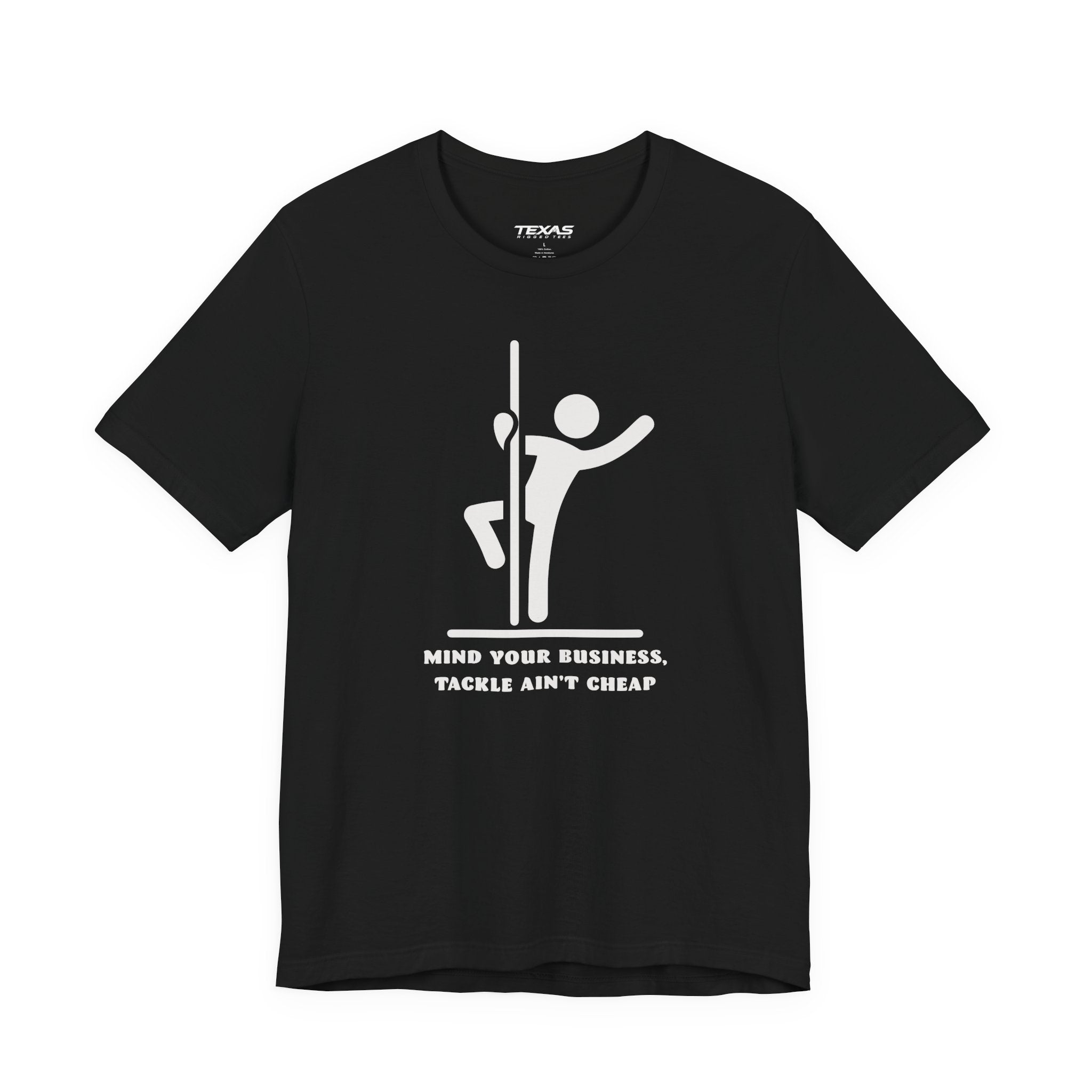 Mind Your Business, Tackle Ain’t Cheap — Unisex Cotton Tee