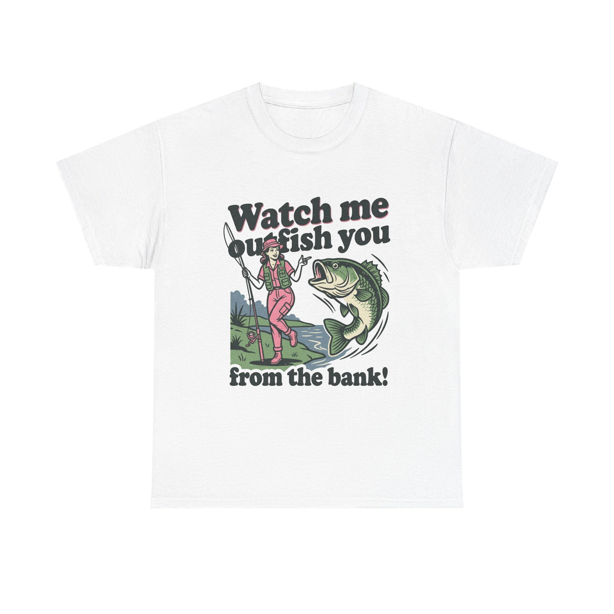 Watch Me Outfish You ú24.99Unisex Heavy Cotton Tee