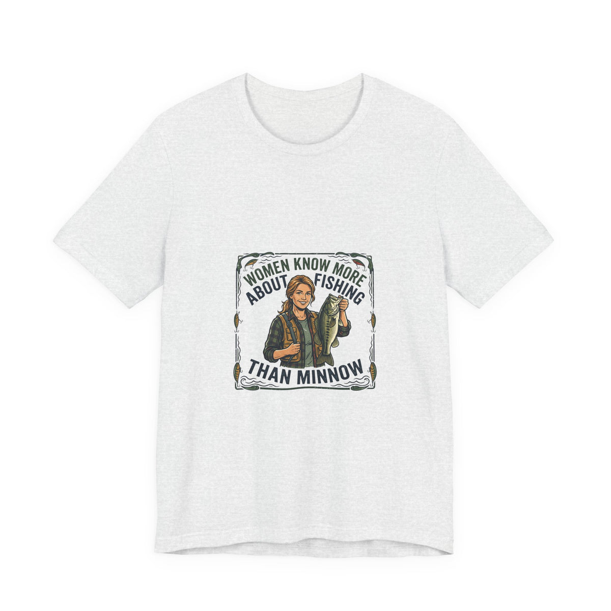 Fishing Tee — "Women Know More About Fishing Than Minnow" Graphic T-Shirt