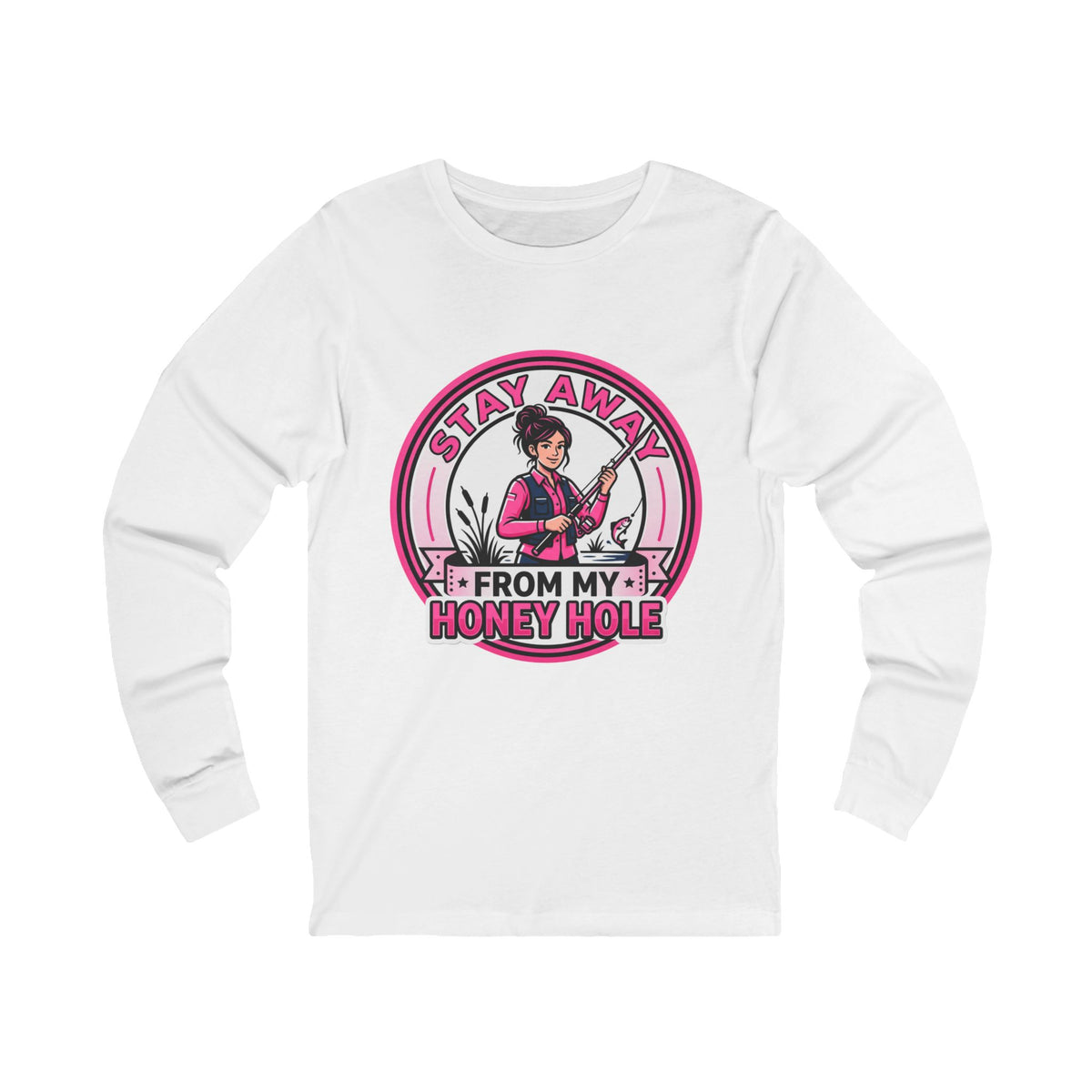 Stay Away From My Honey Hole  Unisex Jersey Long Sleeve Tee