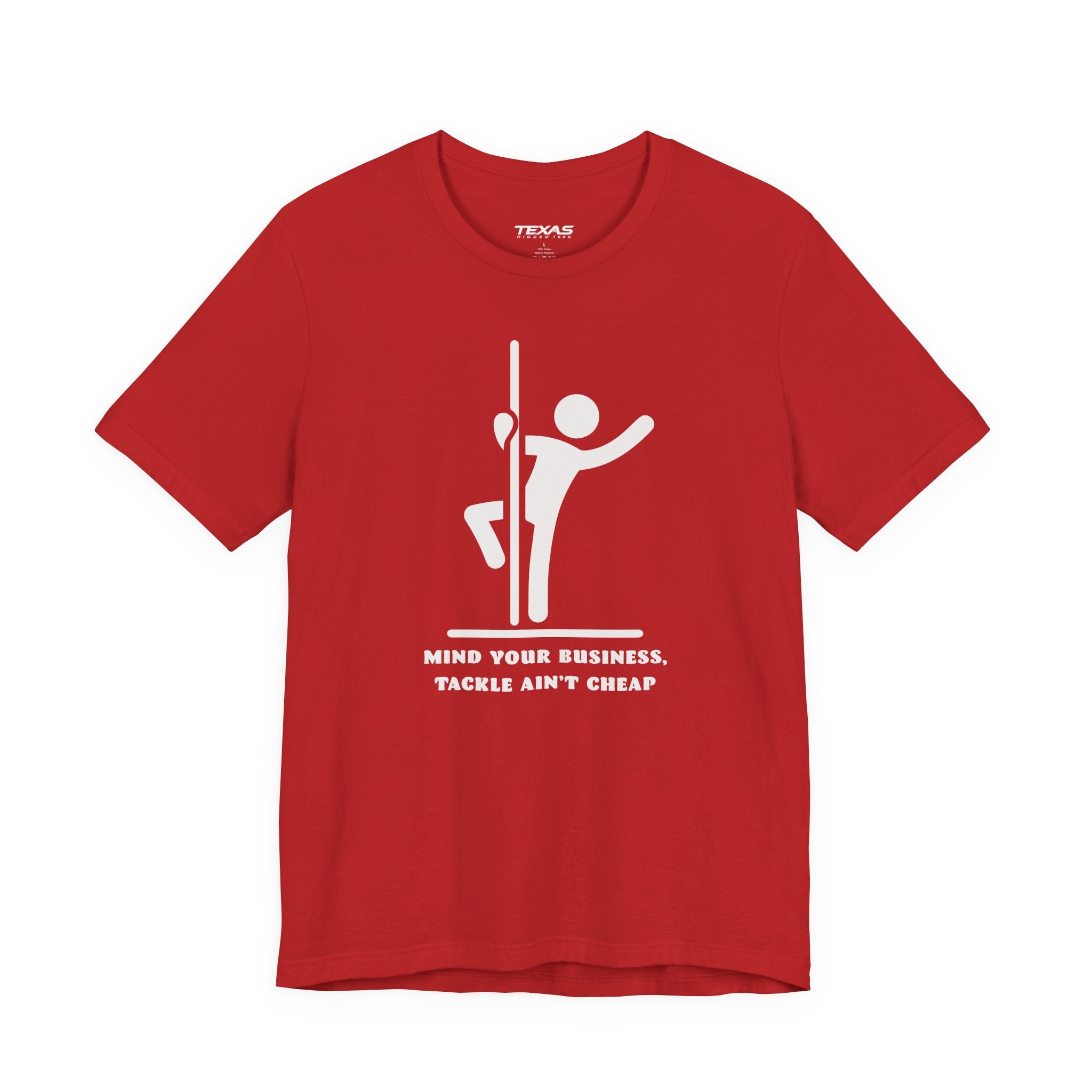 Mind Your Business, Tackle Ain’t Cheap — Unisex Cotton Tee