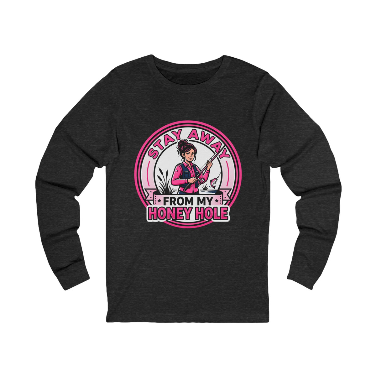 Stay Away From My Honey Hole  Unisex Jersey Long Sleeve Tee