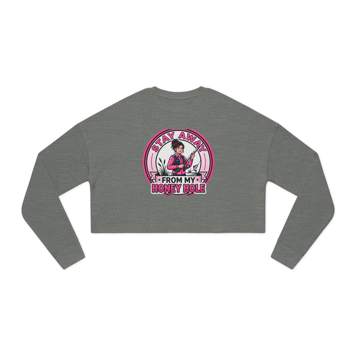 Stay Away From My Honey Hole Women's Cropped Sweatshirt