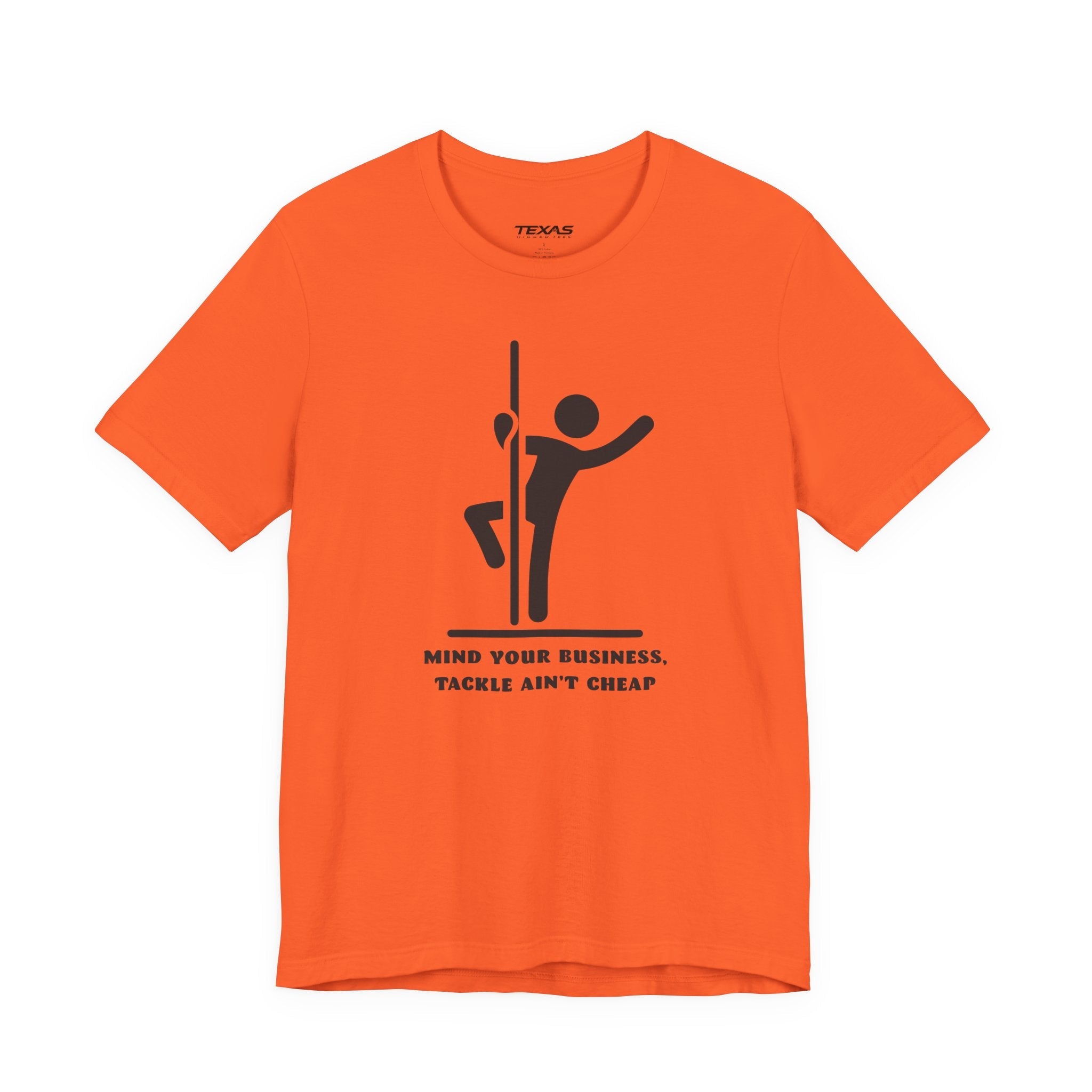 Mind Your Business, Tackle Ain’t Cheap — Unisex Cotton Tee