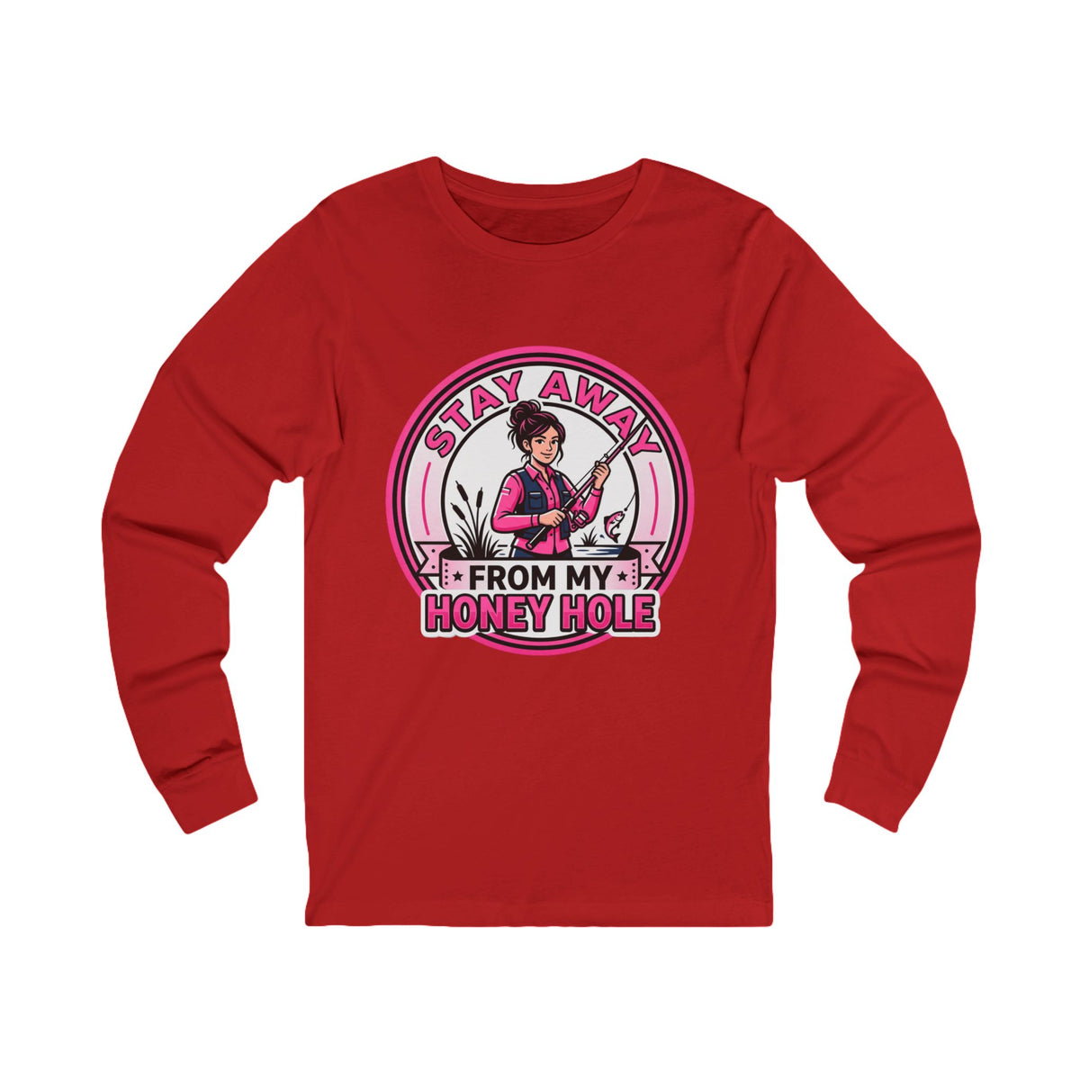 Stay Away From My Honey Hole  Unisex Jersey Long Sleeve Tee