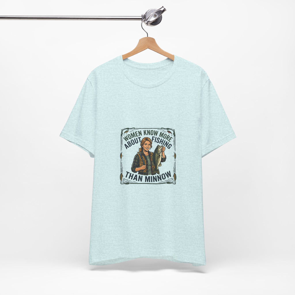 Fishing Tee — "Women Know More About Fishing Than Minnow" Graphic T-Shirt