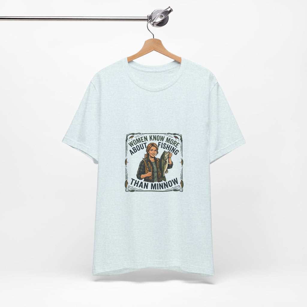 Fishing Tee — "Women Know More About Fishing Than Minnow" Graphic T-Shirt