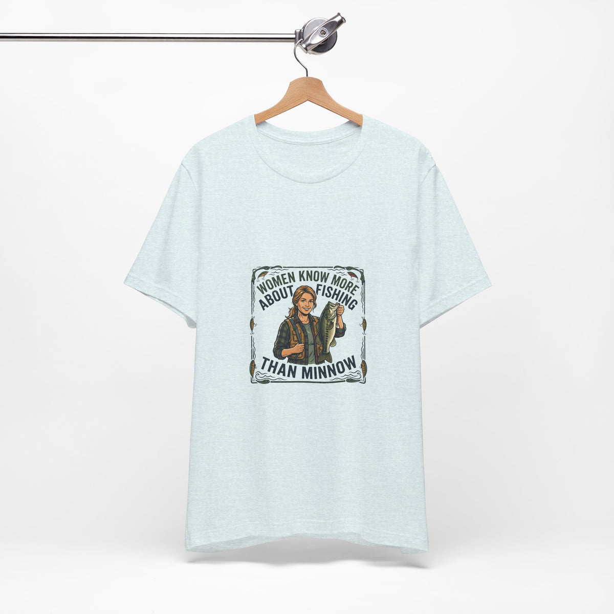 Fishing Tee — "Women Know More About Fishing Than Minnow" Graphic T-Shirt