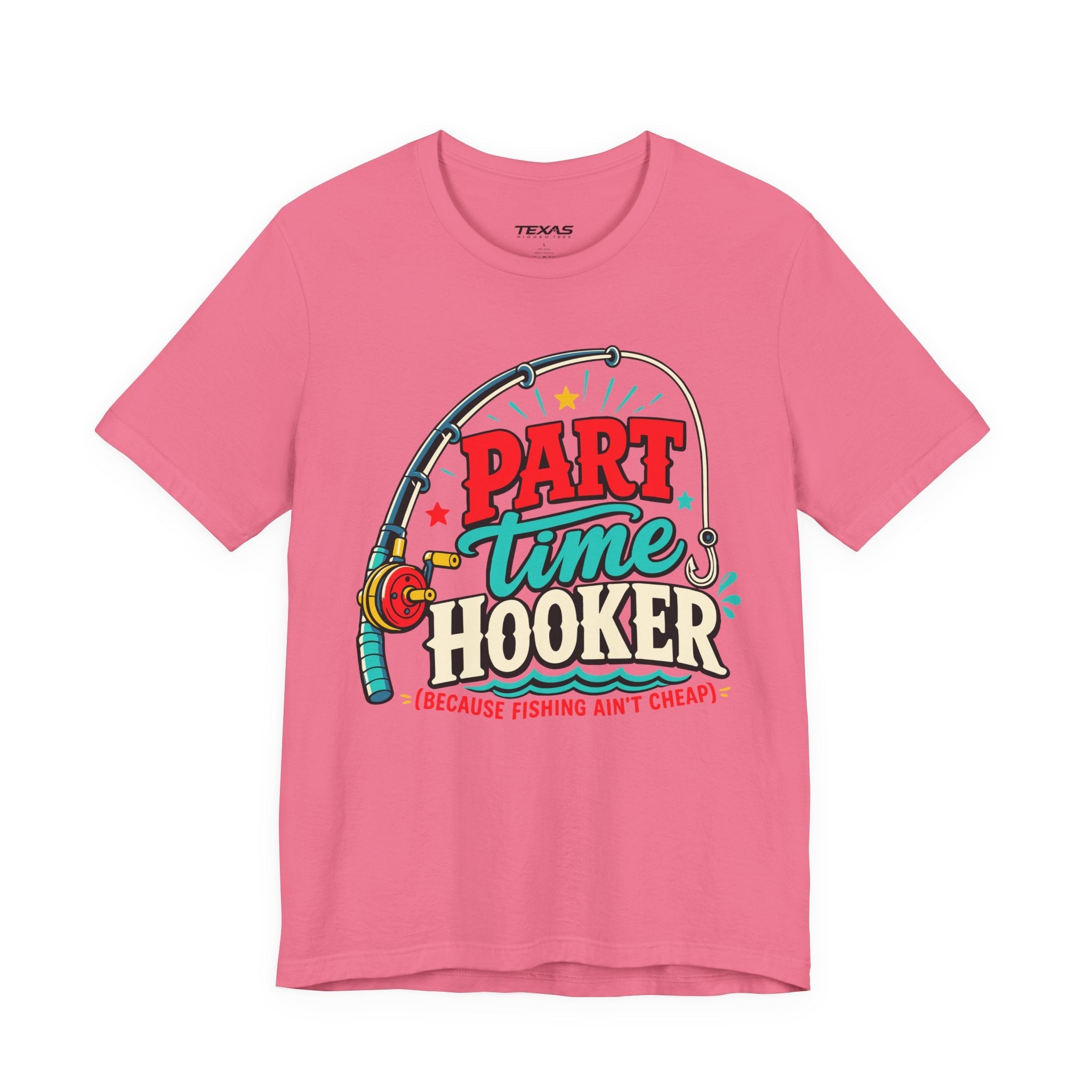 Part Time Hooker (Because Fishing Ain’t Cheap) — Unisex Cotton Tee