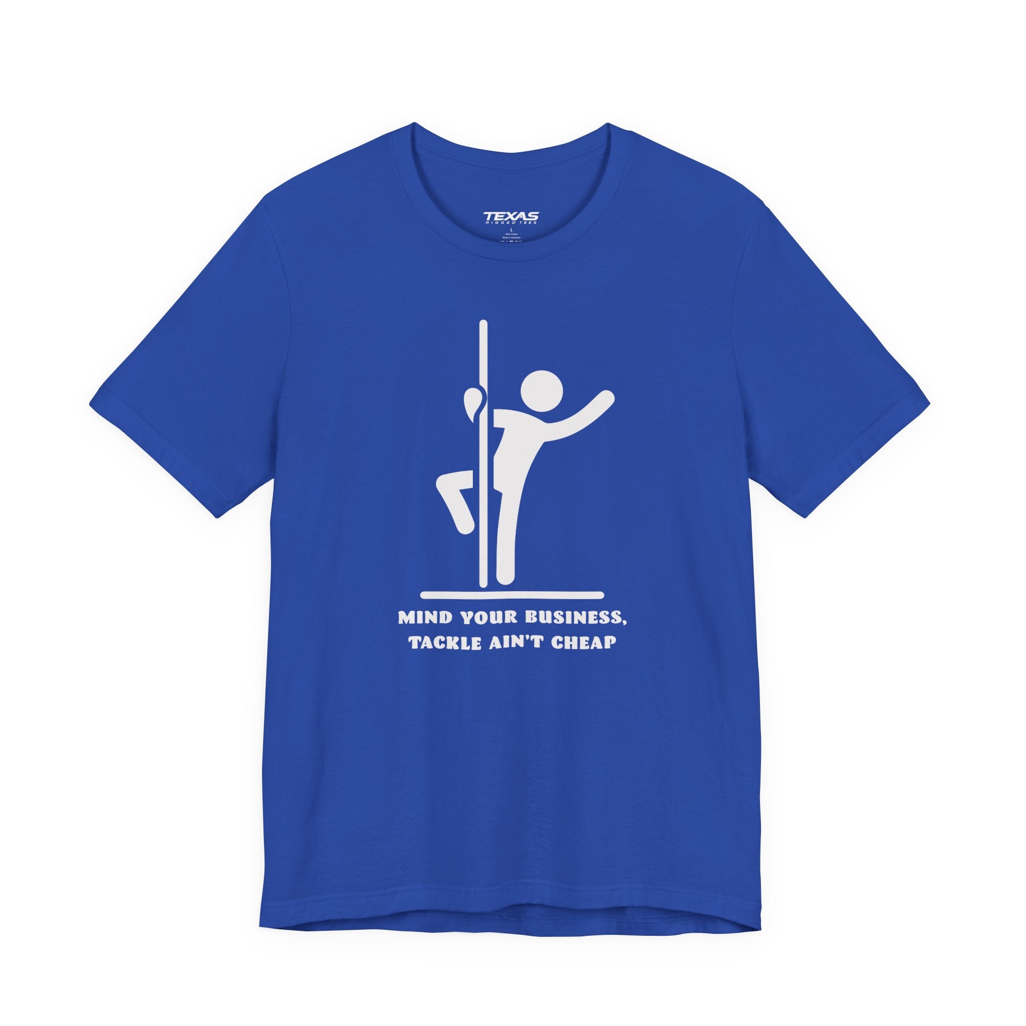 Mind Your Business, Tackle Ain’t Cheap — Unisex Cotton Tee
