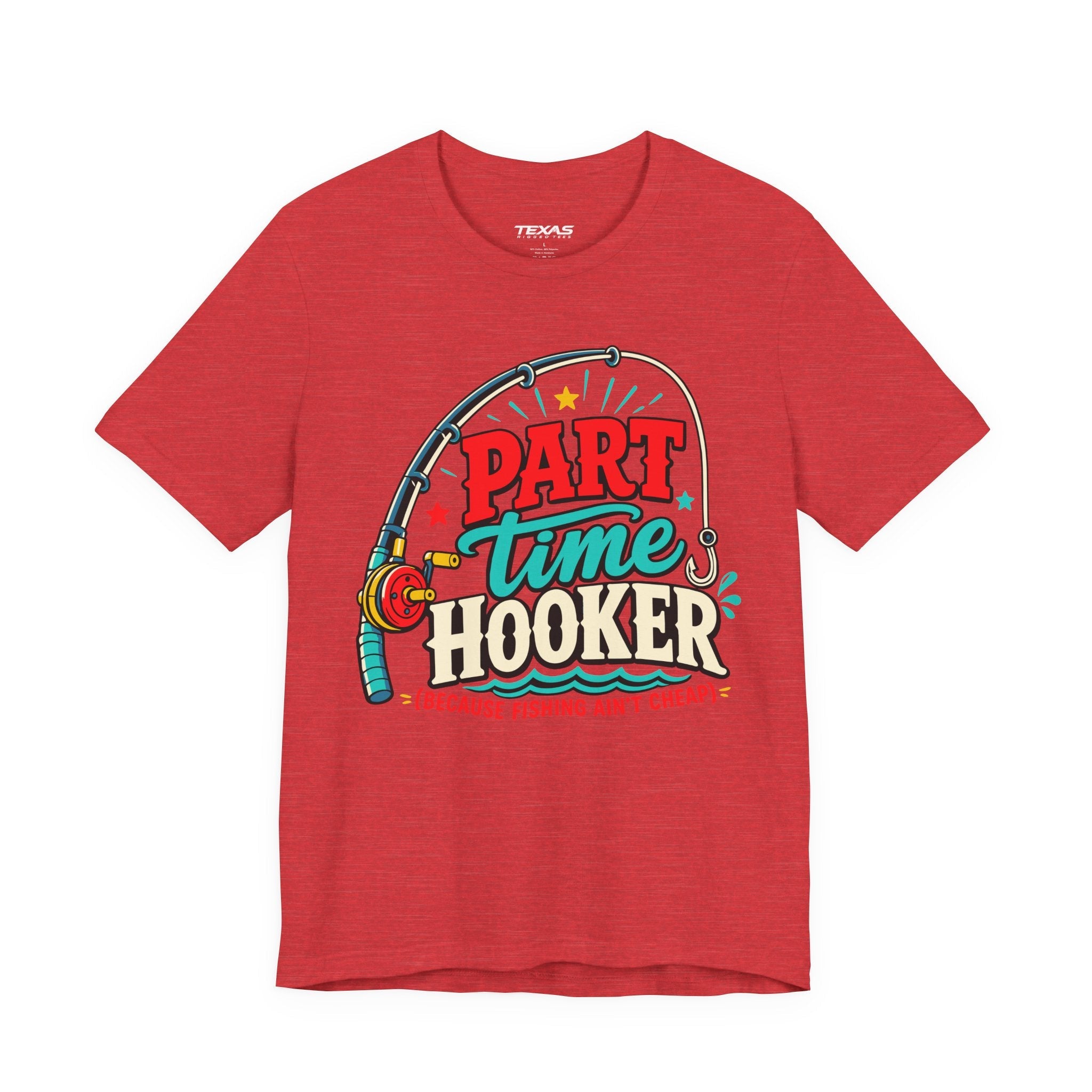 Part Time Hooker (Because Fishing Ain’t Cheap) — Unisex Cotton Tee